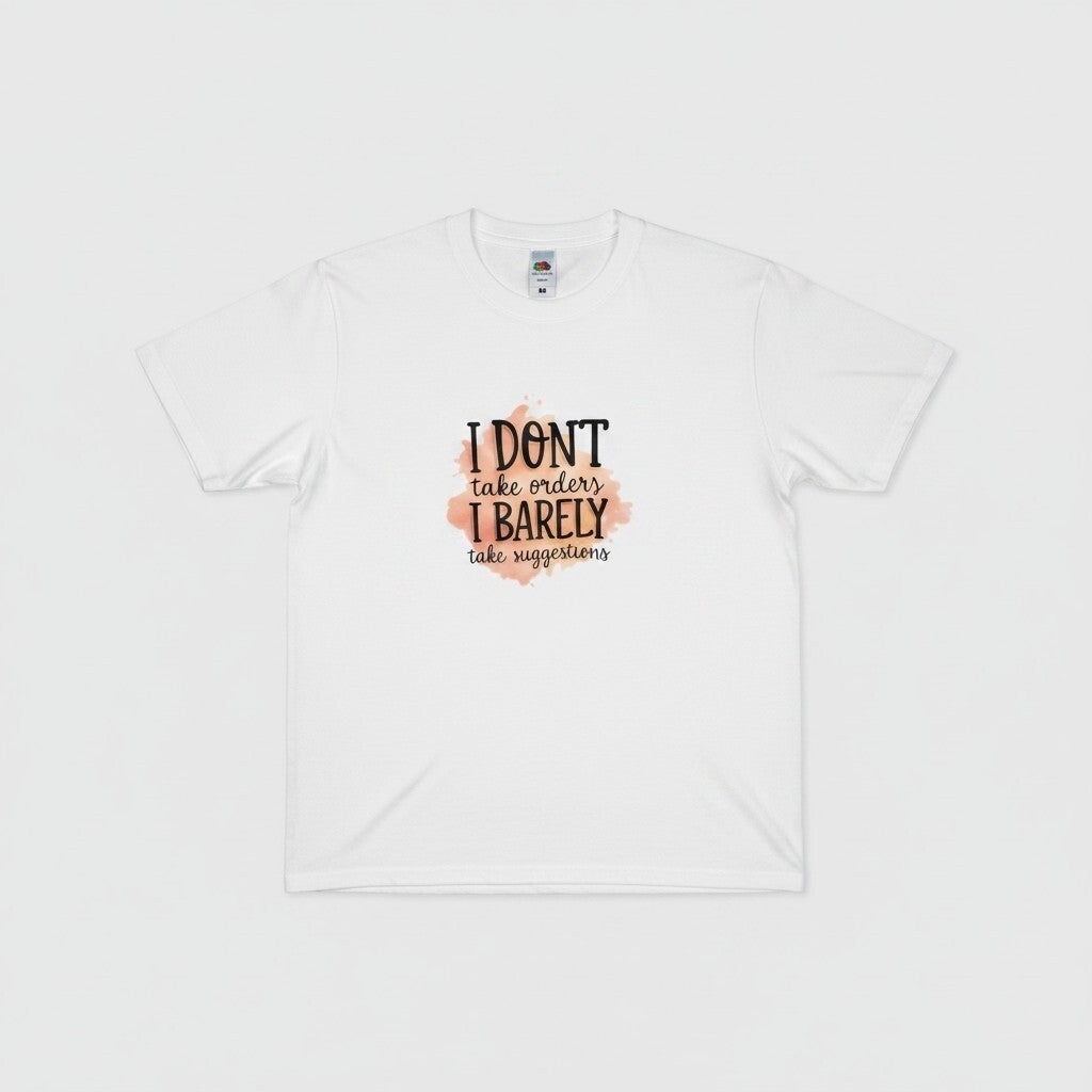 I dont take orders T shirt