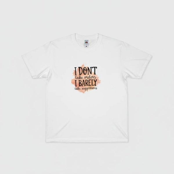 I dont take orders T shirt
