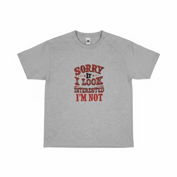 Sorry if I look interested T Shirt