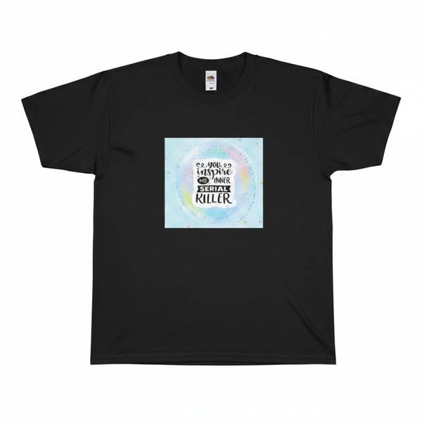 You inspire my inner serial killer T Shirt