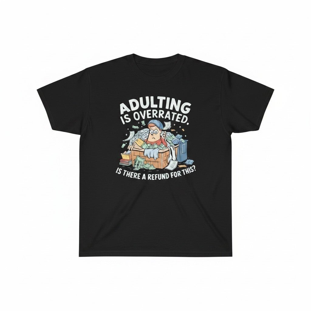 Adulting is overrated T Shirt