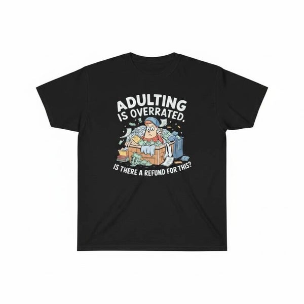 Adulting is overrated T Shirt