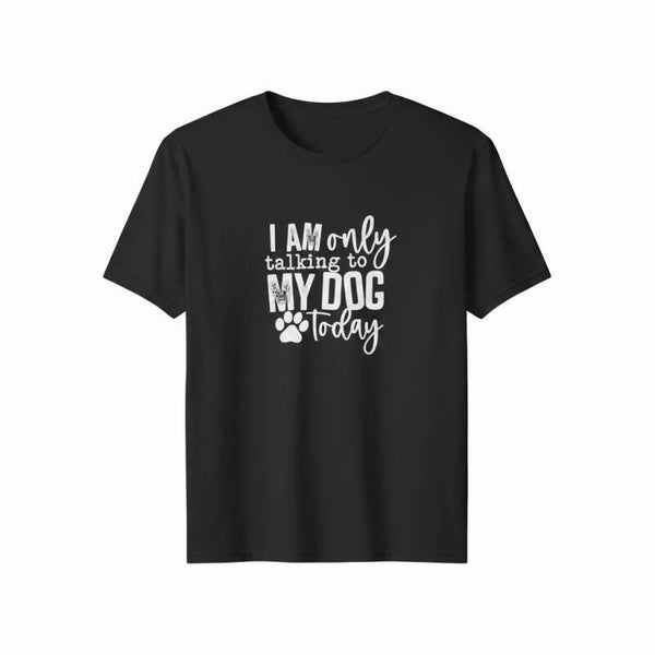I am only talking to my dog T shirt