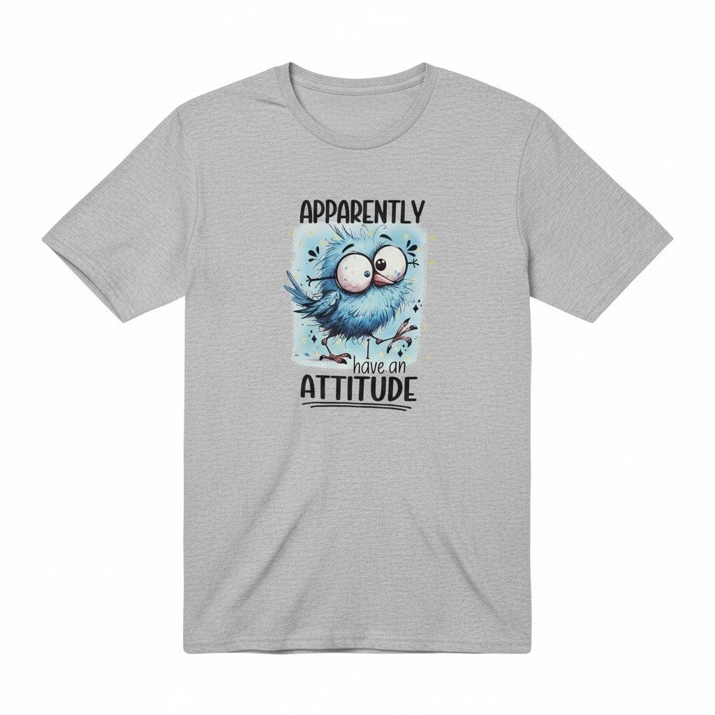 Apparently I have an attitude T shirt