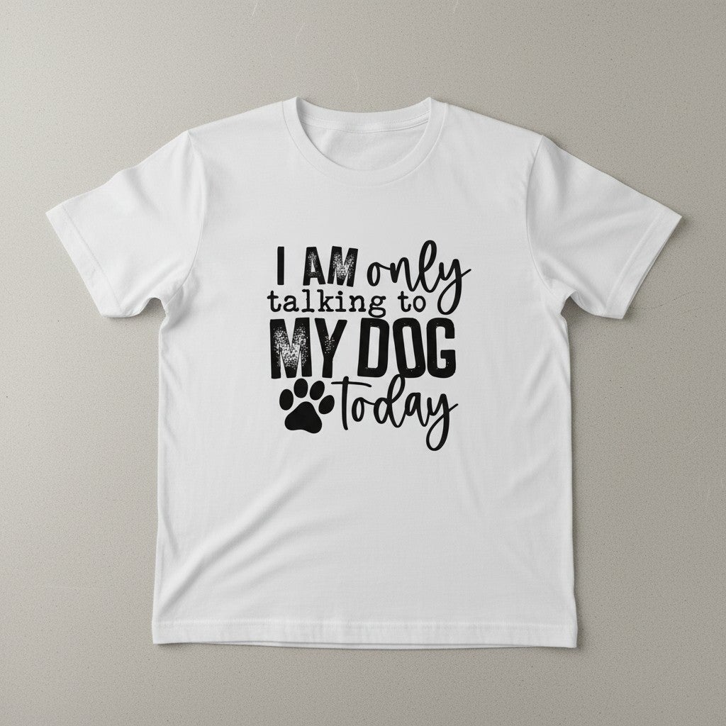 I am only talking to my dog Tshirt
