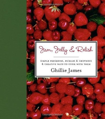 Jam, Jelly and Relish by Ghillie James