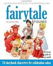 Squires Kitchen's Guide to Sugar Modelling: Fairytale Figures by Jan Clement-May