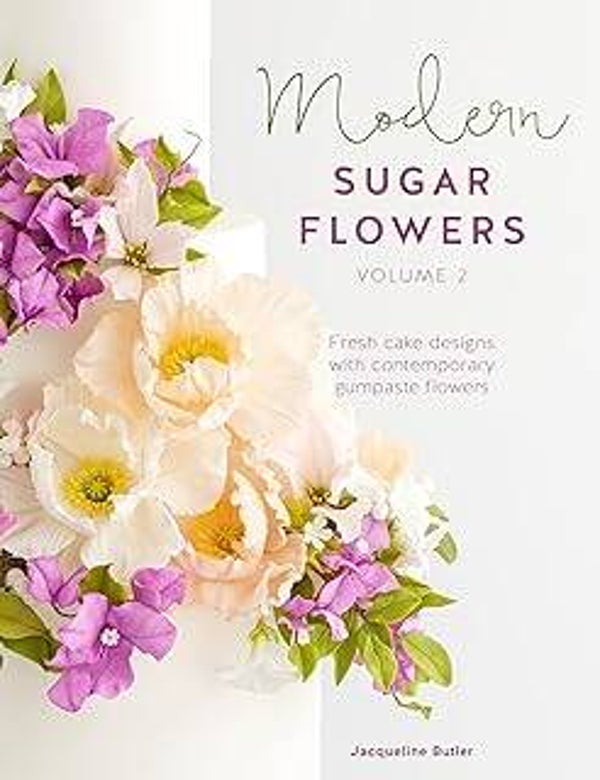 Modern Sugar Flowers Volume 2: Hardback