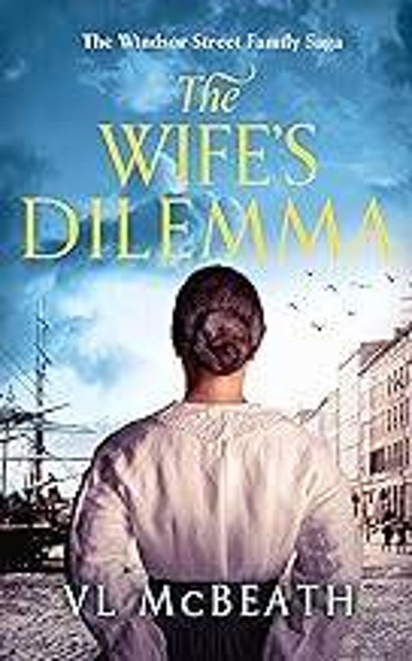 The Wife's Dilemma: Part 2 of The Windsor Street Family Saga
