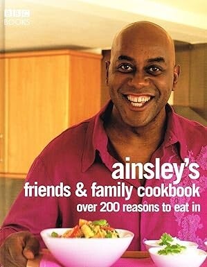 Ainsley's Friends and Family Cookbook