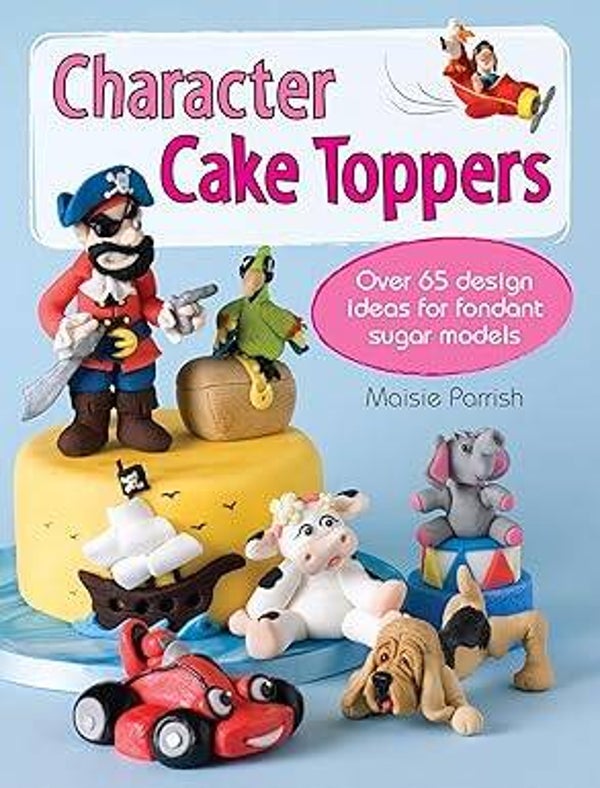 Character Cake Toppers: by Maisie Parrish Paperbook