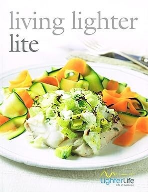 Living Lighter Lite : Life In Balance Recipes : by Heather Thomas
