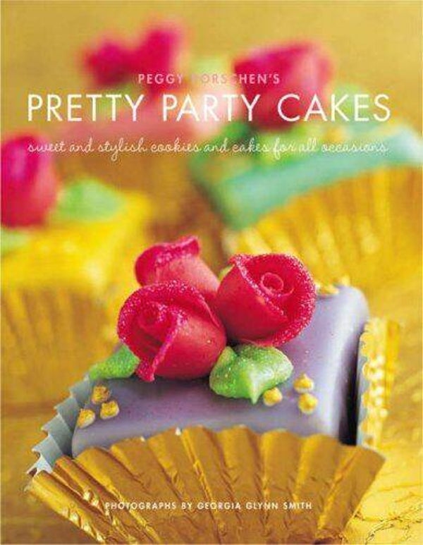 Peggy Porschen's Pretty Party Cakes: Hardbook