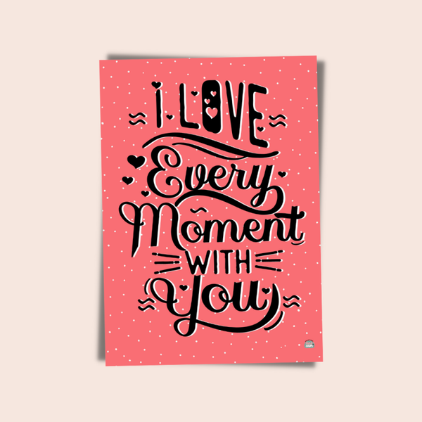 I love every moment with you | A5 Kaart