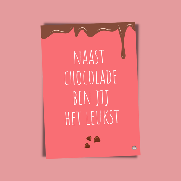 Naast chocolade ben jij.. | Kaart A6