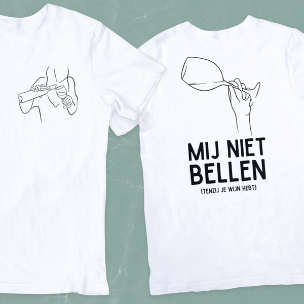 Mij niet bellen, (tenzij je wijn hebt) / T-shirt