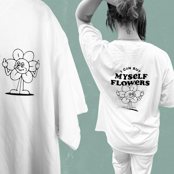 I can buy myself flowers / T-shirt