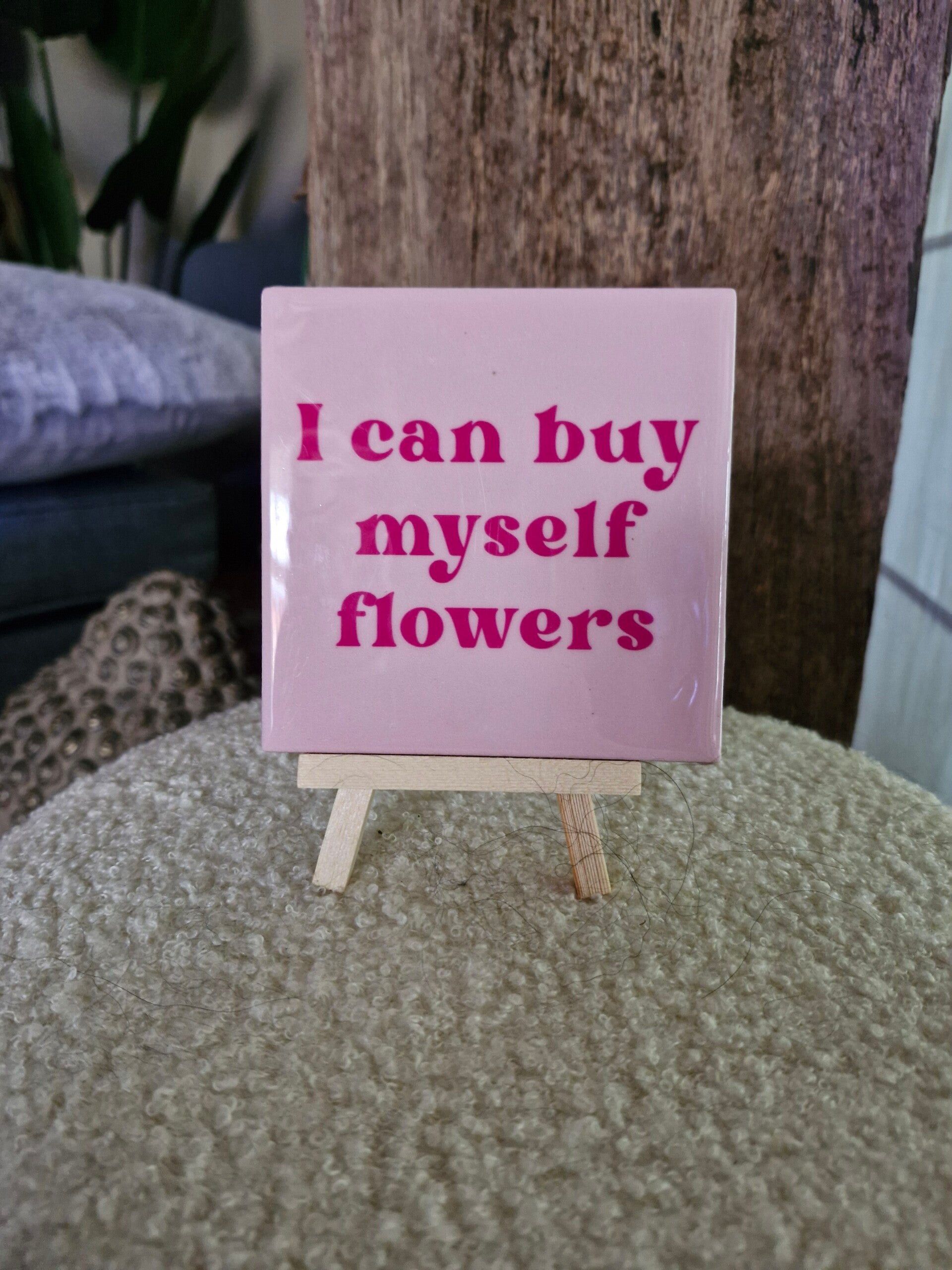 I can buy myself flowers