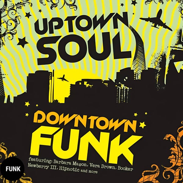 Uptown Soul Downtown Funk
