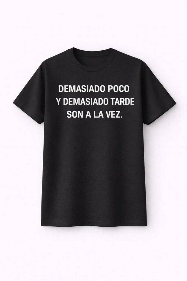 DEMASIADO POCO Y DEMASIADO TARDE