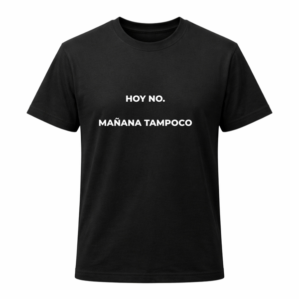 HOY NO. MAÑANA TAMPOCO