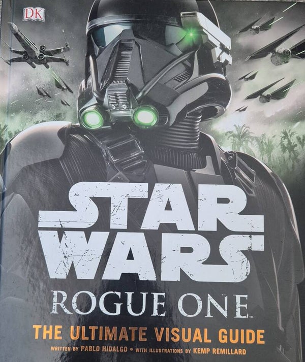 Star Wars Rogue One: The Ultimate Visual Guide