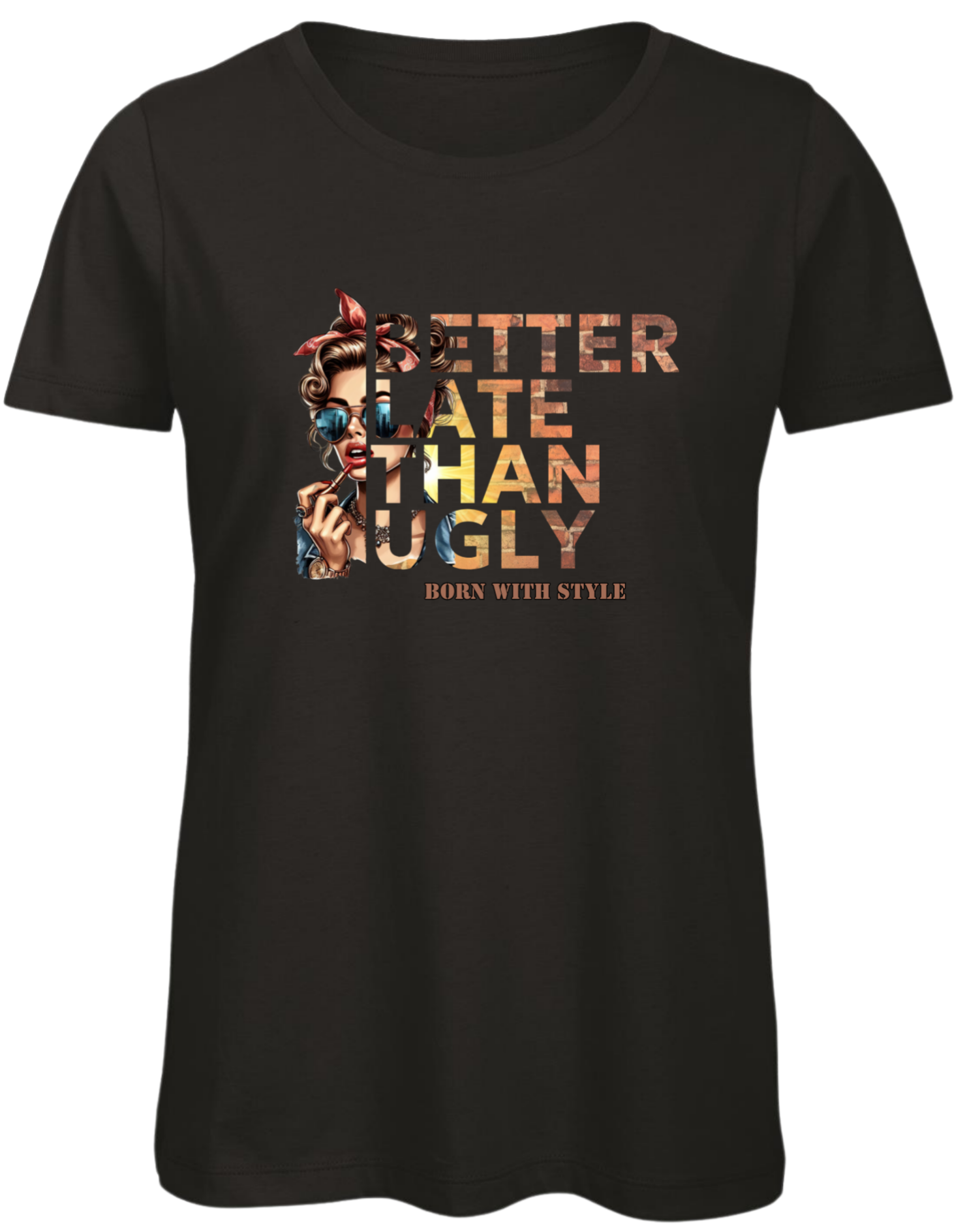 Dames T-shirt / Zwart / Better late than Ugly