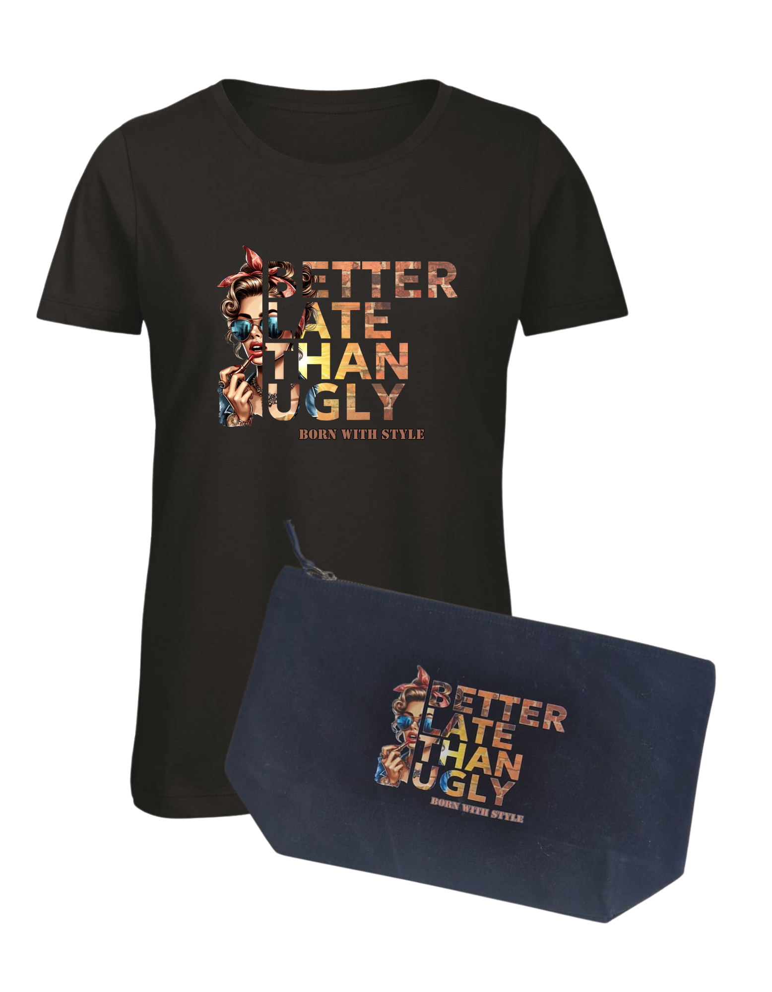 Better late than ugly T-shirt & Accessory bag