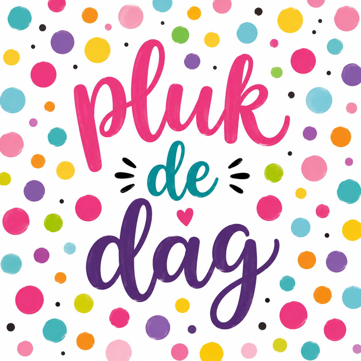 Tegeltje Pluk de dag vrolijk