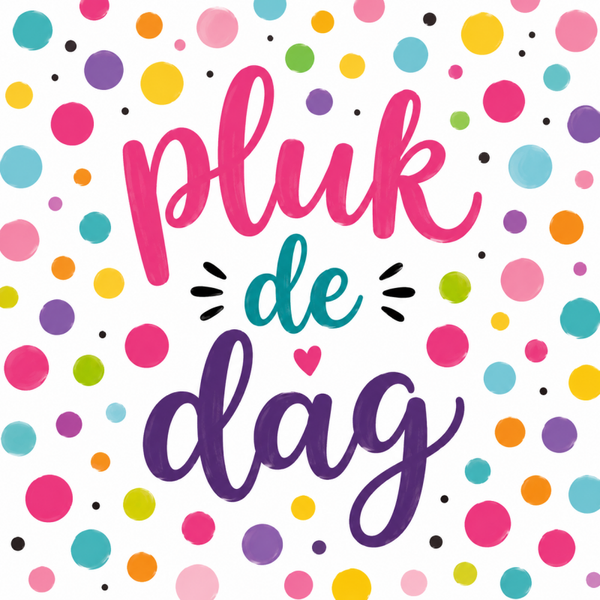 Tegeltje Pluk de dag vrolijk