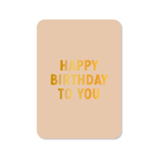 KAART | HAPPY BIRTHDAY TO YOU | GOUDFOLIE