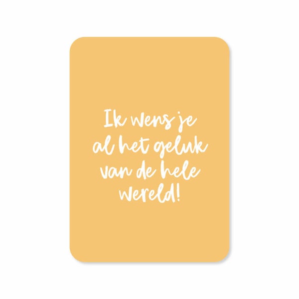 KAART | WENS JE AL HET GELUK VAN DE HELE WERELD