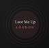 Lace Me Up LONDON