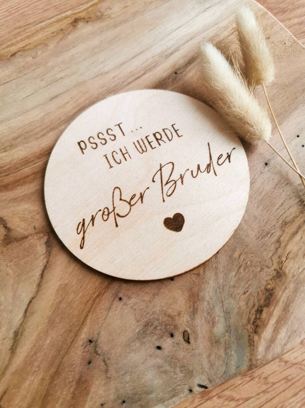 HOLZSCHEIBE "PSSST... ICH WERDE"
