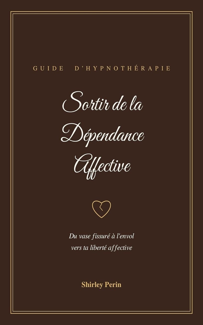 Sortir de la Dépendance Affective - Shirley Perin