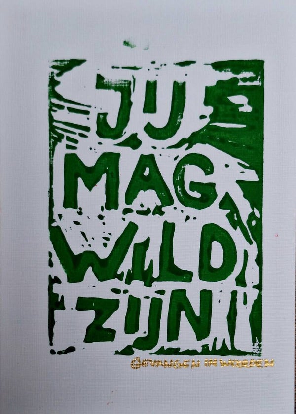 JIJ MAG WILD ZIJN verschillende kleuren en formaten