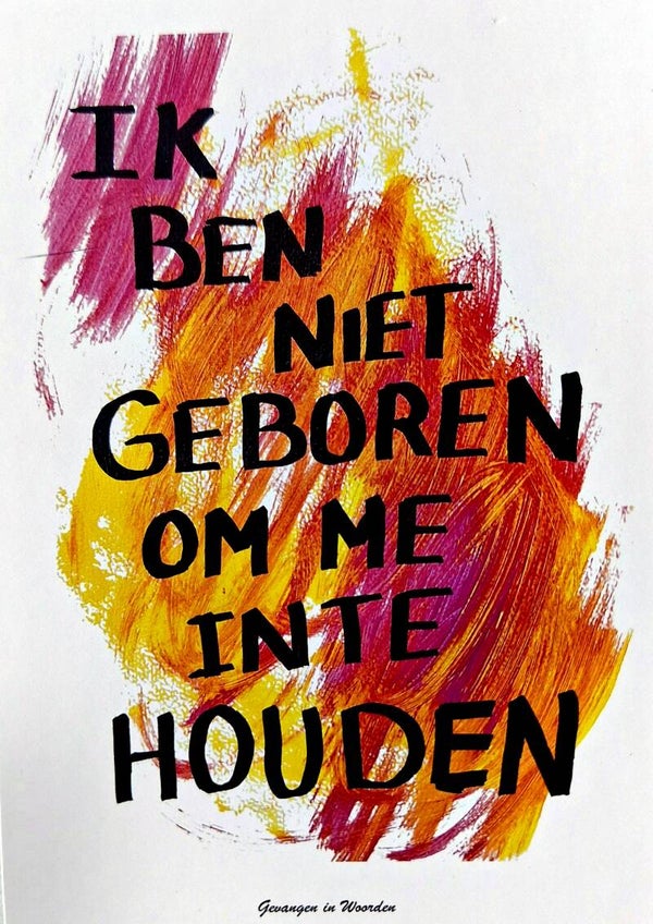Print Ik ben niet geboren om me in te houden
