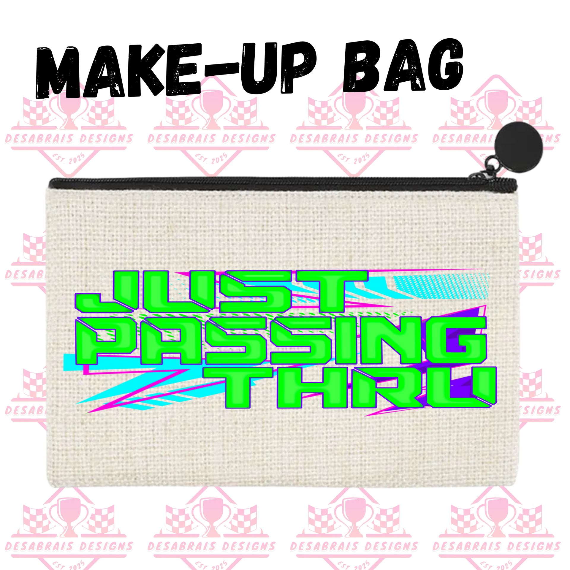 Just Passing Thru Make-Up Bag