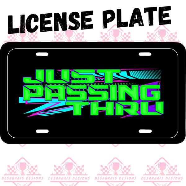 Just Passing Thru License Plate