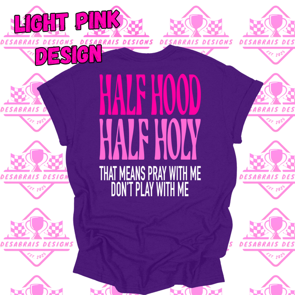 Half Hood Half Holy Tees