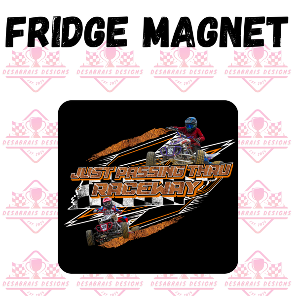 Just Passing Thru Raceway Fridge Magnet