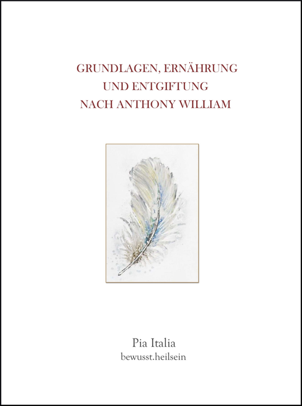 Grundlagen, Ernährung und Entgiftung nach Anthony William
