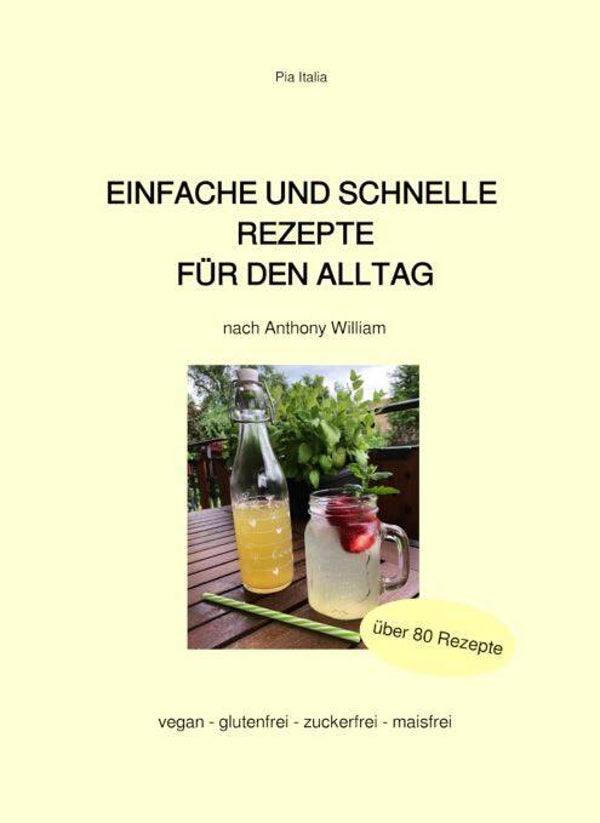 Einfache und schnelle Rezepte für den Alltag nach Anthony William