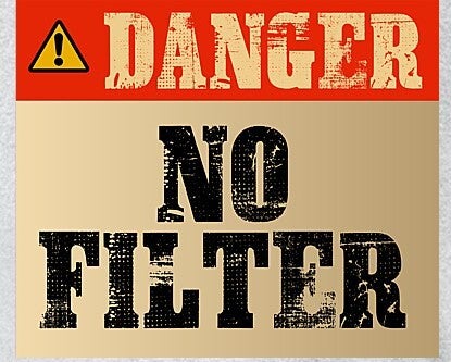 Danger No Filter