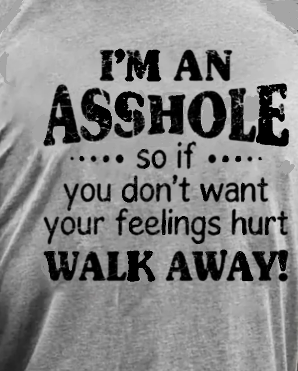 I'm An Asshole Adult Content T-Shirt
