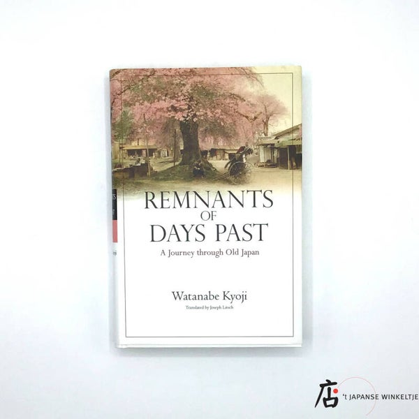 Boek Remnants of Days Past; A Journey through Old Japan - Watanabe Kyoji (B-060-1-78)