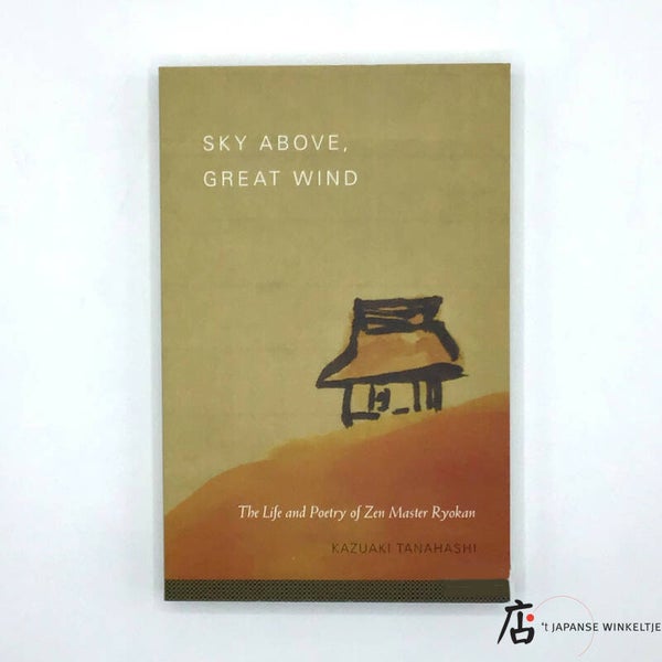 Sky Above, Great Wind; the Life and Poetry of Zen Master Ryokan - Kazuaki Tanahashi