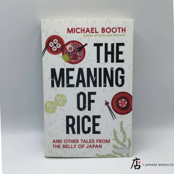 Boek: The Meaning of Rice and other tales from the belly of Japan - Michael Booth (B-030-1-167)