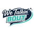 WeTalkinBout