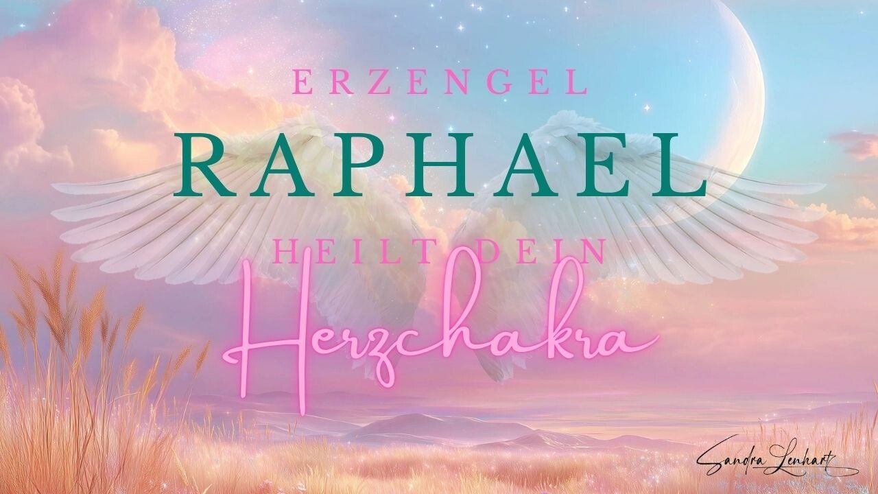 Herzchakra Meditation mit Erzengel Raphael